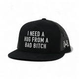 I Need a Hug from a Bad Bitch Snapback Hat