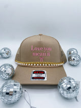Love You, Mean It- Trucker Hat