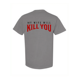 My Wife Will Kill You T-Shirt