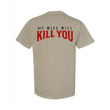 My Wife Will Kill You T-Shirt